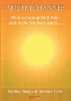 Adieu Johannes - Mein Leben gehrt mir - und mein Sterben auch